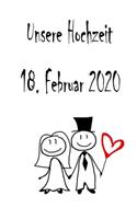 Unsere Hochzeit - 18. Februar 2020: Hochzeitsplaner, Weddingplaner, Hochzeitscheckliste, Jahrestag, Hochzeitsdatum - Individuelles Geschenk für Braut, Trauzeugen, Trauzeugin und Brautp