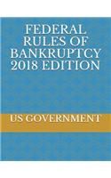 Federal Rules of Bankruptcy 2018 Edition