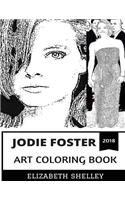 Jodie Foster Art Coloring Book: Clarice from Hannibal Lecter Series and Academy Award Winner, Best Actress of Her Generation and Pop Idol Inspired Adult Coloring Book(Jodie Foster Coloring Book)