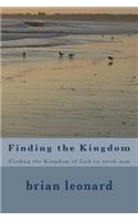 Finding the Kingdom: Finding the Kingdom of God on Earth Now