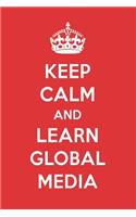 Keep Calm and Learn Global Media: Global Media Designer Notebook