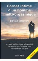 Carnet Intime d'Un Homme Multi-Orgasmique - l'Intégral - 2ème Édition