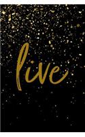 Live: 6" x 9" Inspirational Notebook / Journal (Gold Glitter)