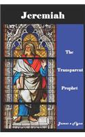 Jeremiah, the Transparent Prophet