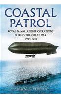 Coastal Patrol: Royal Naval Airship Operations During the Great War 1914-1918