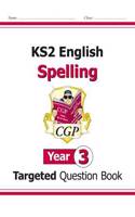 New KS2 English Year 3 Spelling Targeted Question Book (with Answers)