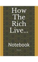 How the Rich Live...: Notebook