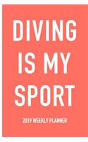 Diving Is My Sport: A 6x9 Inch Matte Softcover 2019 Weekly Diary Planner with 53 Pages