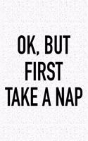 Ok, But First Take a Nap