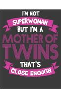 I'm Not a Superwoman But I'm a Mother of Twins: Mother of Twins Gifts. Mother of Twins Notebook. 8.5 x 11 size 120 Lined Pages Mother of Twins Journal