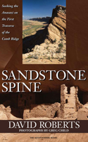 Sandstone Spine: Seeking the Anasazi on the First Traverse of the Comb Ridge