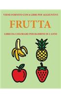 Libri da colorare per bambini di 2 anni (Frutta): Questo libro contiene 40 pagine a colori con linee extra spesse per ridurre la frustrazione e aumentare la fiducia. Questo libro aiuterà i bambini a