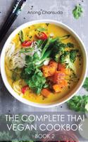 The Complete Thai Vegan Cookbok (Book II)