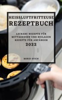 Heißluftfritteuse Rezeptbuch 2022