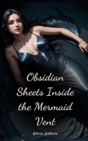 Obsidian Sheets Inside the Mermaid Vent
