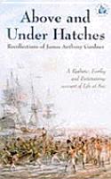 Above and Under Hatches: the Recollections of James Anthony Gardner
