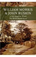 William Morris and John Ruskin: A New Road on Which the World Should Travel