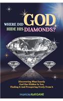 Where did GOD Hide His Diamonds?