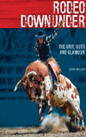 Rodeo Downunder: The Grit, Guts and Glamour