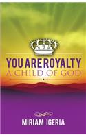 You are Royalty