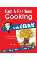 Fast & Fearless Cooking for the GENIUS