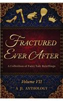 Fractured Ever After: A Collection of Fairy Tale Retellings(7 Jl Anthology)