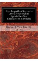 Psychopathia Sexualis Avec Recherches Specialies Sur L'Inversion Sexuelle