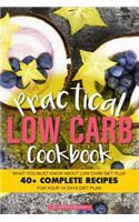 Practical Low Carb Cookbook: What You Must Know about Low Carb Diet Plus 40+ Complete Recipes for Your 14 Days Diet Plan