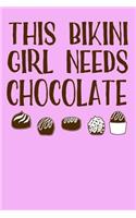 This Bikini Girl Needs Chocolate: Blank Lined Journal