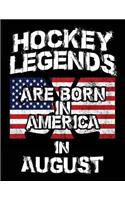Hockey Legends Are Born In America In August: Hockey Birthday Journal Notebook