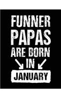 Funner Papas Are Born In January: Birthday Lined Journal Notebook For Papas