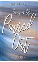Writing My Heart to God: Living a Life Poured Out
