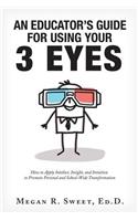 An Educator's Guide to Using Your 3 Eyes