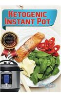 Ketogenic Instant Pot: The Complete Guide from Beginners to Advance Keto Diet to Boost Health and Lose Weight