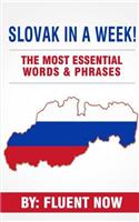 Slovak: Learn Slovak in a Week! The Most Essential Words & Phrases in Slovakian: The Ultimate Phrasebook for Slovak language Beginners (Learn Slovakian, Lea