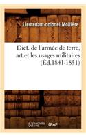 Dict. de l'Armée de Terre, Art Et Les Usages Militaires (Éd.1841-1851)