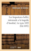Les Impostures Ballet Pour Servir d'Intermede a la Tragedie d'Annibal