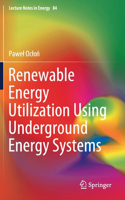 Renewable Energy Utilization Using Underground Energy Systems