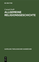 Allgemeine Religionsgeschichte: (2 Sammlung Theologischer Handbücher)