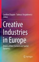 Creative Industries in Europe: Drivers of New Sectoral and Spatial Dynamics