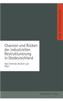 Chancen Und Risiken Der Industriellen Restrukturierung in Ostdeutschland