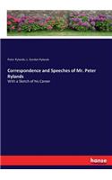 Correspondence and Speeches of Mr. Peter Rylands