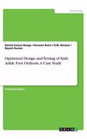 Optimized Design and Testing of Kids Ankle Foot Orthosis. A Case Study