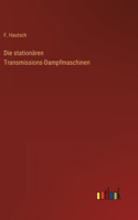 Die stationären Transmissions-Dampfmaschinen