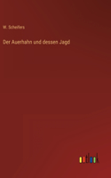 Der Auerhahn und dessen Jagd