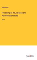 Proceedings to the Zoological and Acclimatisation Society: Vol. I