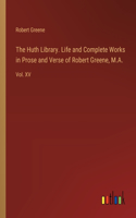 The Huth Library. Life and Complete Works in Prose and Verse of Robert Greene, M.A.: Vol. XV