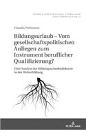 Bildungsurlaub - Vom gesellschaftspolitischen Anliegen zum Instrument beruflicher Qualifizierung?