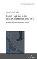 Jewish Fugitives in the Polish Countryside, 1939-1945