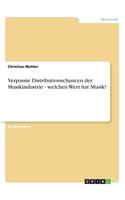 Verpasste Distributionschancen der Musikindustrie - welchen Wert hat Musik?